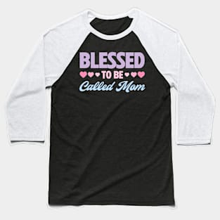 Blessed to Be Called Mom Best Mom Life Mother's Day Baseball T-Shirt